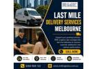 Last mile delivery services Melbourne