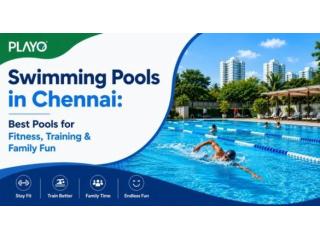 Swimming Pools in Chennai: Best Pools for Fitness, Training & Family Fun