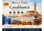 Morocco Tours from Casablanca – Explore Morocco Your Way