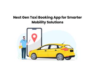Next Gen Taxi Booking App for Smarter Mobility Solutions
