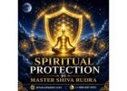 Spiritual Protection by Master Shiva Rudra | Trusted Guidance