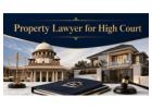 When Should You Consult a High Court Property Lawyer?
