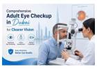 Comprehensive Adult Eye Checkup in Dubai for Clearer Vision