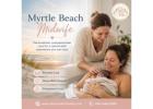 Myrtle Beach Midwife for Personalized Pregnancy and Birth Support