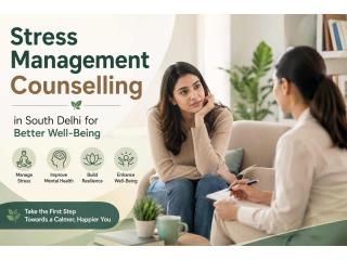 Stress Management Counselling in South Delhi for Better Well-Being