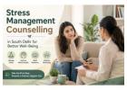 Stress Management Counselling in South Delhi for Better Well-Being 