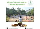 Wellness Retreat In India for Complete Rejuvenation