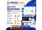 Why Brand Aura is the Right Partner for Business Growth in the Digital Age