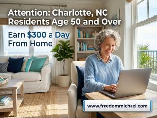 Attention: Charlotte, NC Residents Age 50 and Over — Ready to Earn Extra Income Online?