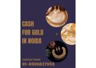 Need Fast Cash for Gold in Noida?