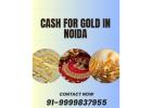Want Quick Cash For Gold In Noida At The Highest Value?