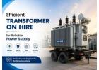 Efficient Transformer On Hire for Reliable Power Supply 