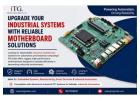 Upgrade Your Industrial Systems with Reliable Motherboard Solutions from ITG India