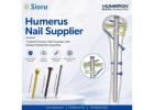 Trusted Humerus Nail Supplier with Global Distribution Expertise