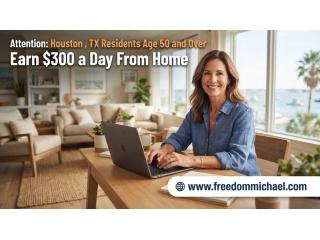 Attention: Houston , TX Residents Age 50 and Over — Interested in Earning Extra Income Online?