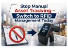 Stop Manual Asset Tracking – Switch to RFID Management Today