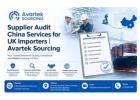 Supplier Audit China Services for UK Importers | Avartek Sourcing