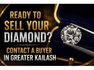 Ready to Sell Your Diamond? Contact a Buyer in Greater Kailash