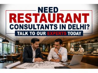 Need Restaurant Consultants in Delhi? Talk to Our Experts Today