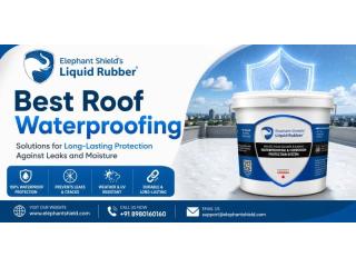 Best Roof Waterproofing Solutions for Long-Lasting Protection Against Leaks and Moisture