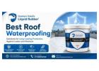 Best Roof Waterproofing Solutions for Long-Lasting Protection Against Leaks and Moisture