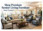 Shop Premium Senior Living Furniture from Trusted USA Suppliers