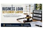 Why Should You Consult a Business Loan Settlement Lawyer for Debt Issues? 