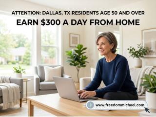 Attention: Dallas, TX Residents Age 50 and Over — Ready to Earn Extra Income Online?