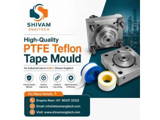 High-Quality PTFE Teflon Tape Mould for Industrial Use in India | Shivam Engitech