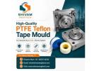 High-Quality PTFE Teflon Tape Mould for Industrial Use in India | Shivam Engitech