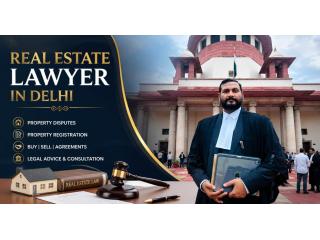 Real Estate Lawyers in Delhi – Professional Legal Assistance for Property Matters