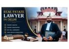 Real Estate Lawyers in Delhi – Professional Legal Assistance for Property Matters