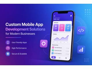 Custom Mobile App Development Solutions for Modern Businesses