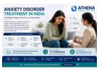 Effective Anxiety Disorder Treatment in India for Better Wellbeing