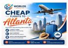 Discover Affordable Flights to Atlanta for Your Next Trip