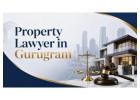 Do You Need a Property Lawyer in Gurugram for Property Disputes? 
