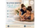 Water Birth Myrtle Beach for Personalized Pregnancy and Birth Support