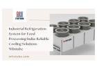 Industrial Refrigeration System for Food Processing India: Reliable Cooling Solutions - Mfintube
