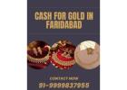 Looking To Sell Gold For Cash In Faridabad?