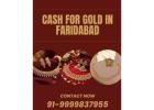Looking For a Reliable Buyer To Get Instant Cash For Gold In Faridabad?