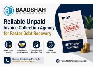 Reliable Unpaid Invoice Collection Agency for Faster Debt Recovery - Baadshah Recovery Agency