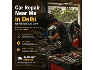 Car Repair Near Me in Delhi for Reliable Auto Care