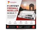 Fortinet Firewall Reseller in Delhi
