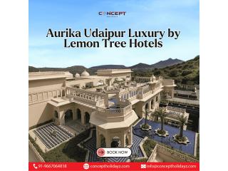 Aurika Udaipur Luxury by Lemon Tree Hotels