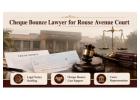 Do You Need a Cheque Bounce Lawyer for Rouse Avenue Court?