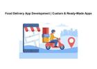Food Delivery App Development | Custom & Ready-Made Apps