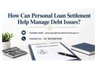 How Can Personal Loan Settlement Help Manage Debt Issues? 