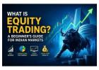 What Is Equity Trading? Beginner’s Guide for India