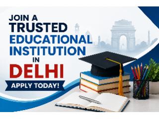 Join a Trusted Educational Institution in Delhi – Apply Today!