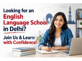 Looking for an English Language School in Delhi? Join Us & Learn with Confidence!